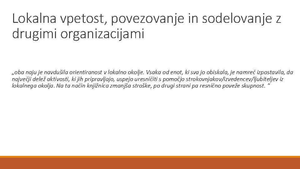 Lokalna vpetost, povezovanje in sodelovanje z drugimi organizacijami „oba naju je navdušila orientiranost v