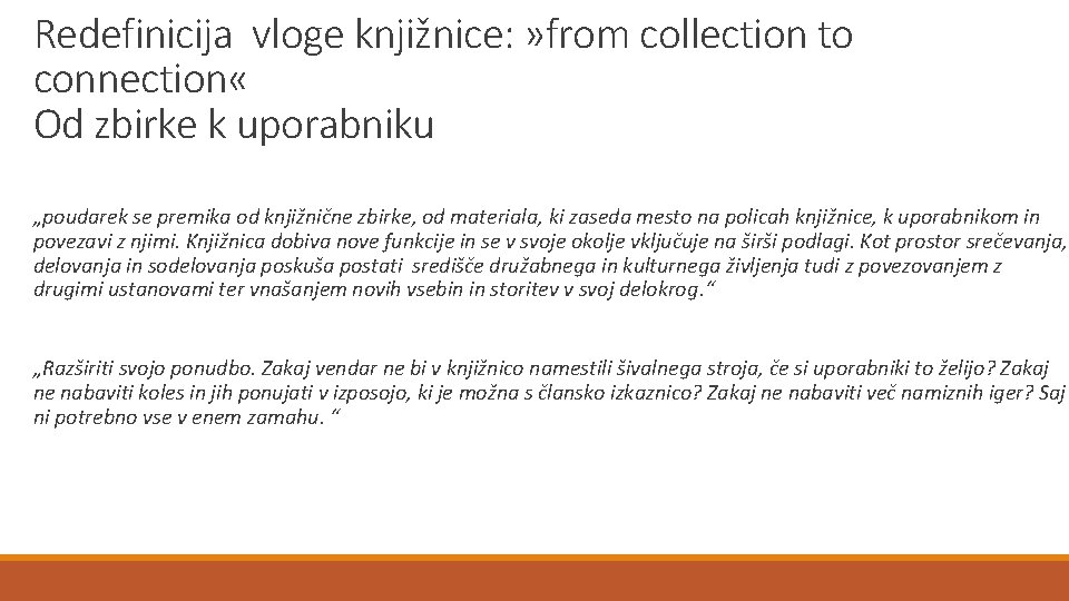 Redefinicija vloge knjižnice: » from collection to connection « Od zbirke k uporabniku „poudarek