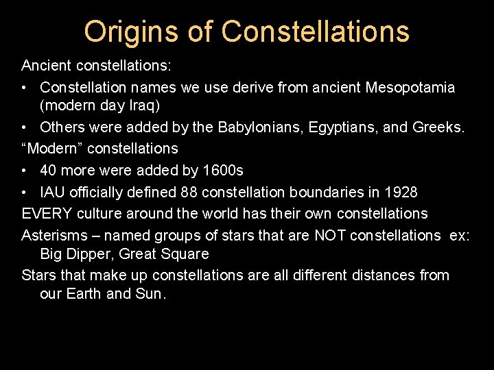 Origins of Constellations Ancient constellations: • Constellation names we use derive from ancient Mesopotamia