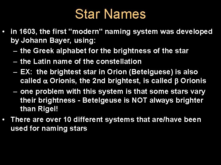 Star Names • in 1603, the first "modern" naming system was developed by Johann