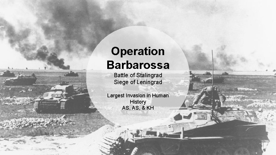 Operation Barbarossa Battle of Stalingrad Siege of Leningrad Largest Invasion in Human History AS,