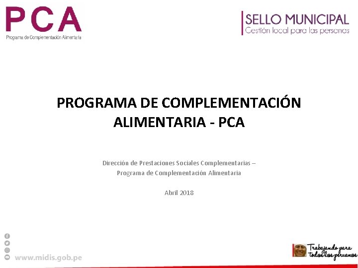 PROGRAMA DE COMPLEMENTACIÓN ALIMENTARIA - PCA Dirección de Prestaciones Sociales Complementarias – Programa de