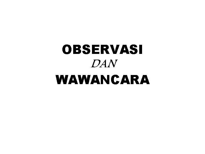 OBSERVASI DAN WAWANCARA 