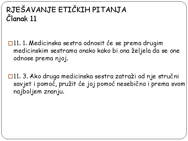 RJEŠAVANJE ETIČKIH PITANJA Članak 11 � 11. 1. Medicinska sestra odnosit će se prema