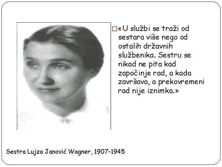 � «U službi se traži od sestara više nego od ostalih državnih službenika. Sestru