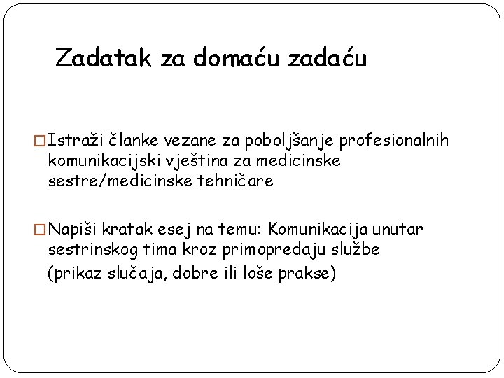 Zadatak za domaću zadaću � Istraži članke vezane za poboljšanje profesionalnih komunikacijski vještina za