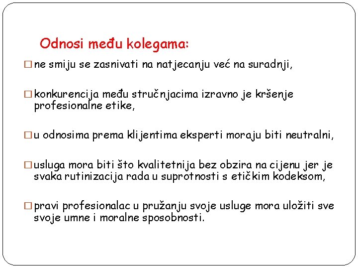 Odnosi među kolegama: � ne smiju se zasnivati na natjecanju već na suradnji, �