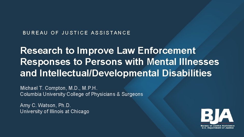 BUREAU OF JUSTICE ASSISTANCE Research to Improve Law Enforcement Responses to Persons with Mental