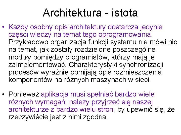 Architektura - istota • Każdy osobny opis architektury dostarcza jedynie części wiedzy na temat