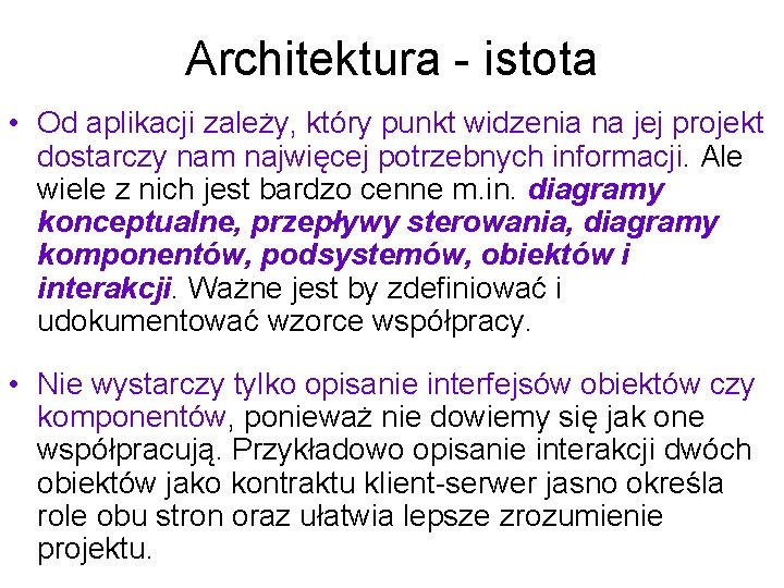 Architektura - istota • Od aplikacji zależy, który punkt widzenia na jej projekt dostarczy