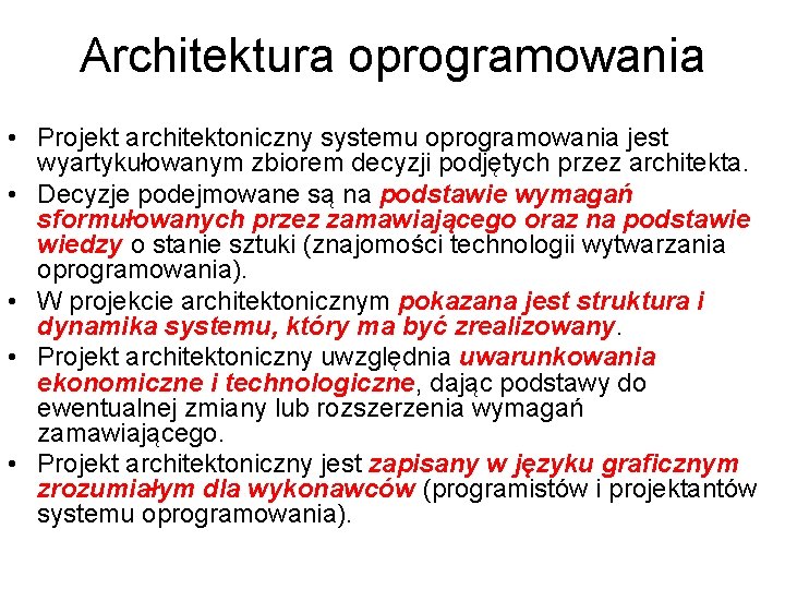 Architektura oprogramowania • Projekt architektoniczny systemu oprogramowania jest wyartykułowanym zbiorem decyzji podjętych przez architekta.