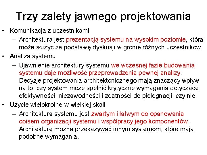 Trzy zalety jawnego projektowania • Komunikacja z uczestnikami – Architektura jest prezentacją systemu na