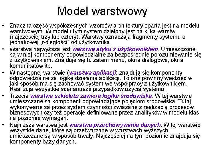 Model warstwowy • Znaczna część współczesnych wzorców architektury oparta jest na modelu warstwowym. W