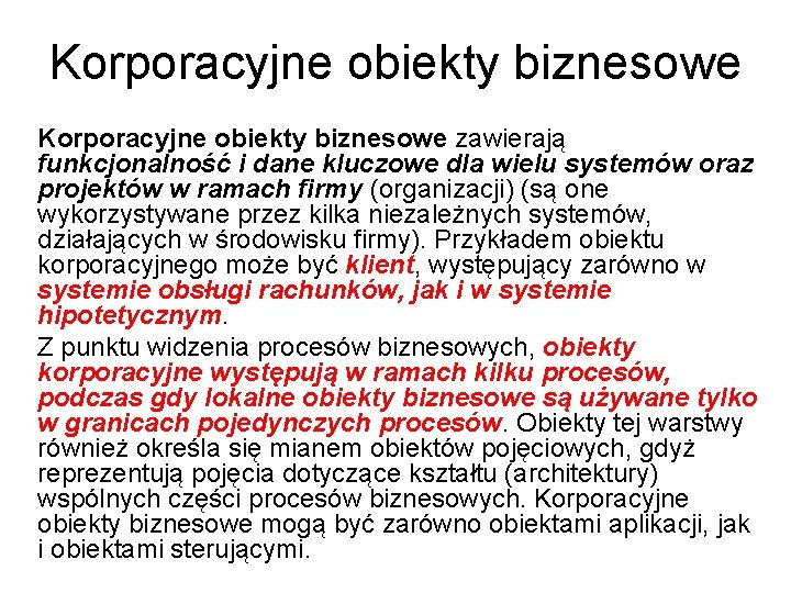 Korporacyjne obiekty biznesowe zawierają funkcjonalność i dane kluczowe dla wielu systemów oraz projektów w