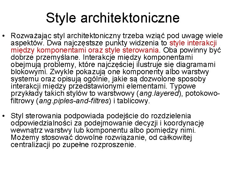 Style architektoniczne • Rozważając styl architektoniczny trzeba wziąć pod uwagę wiele aspektów. Dwa najczęstsze