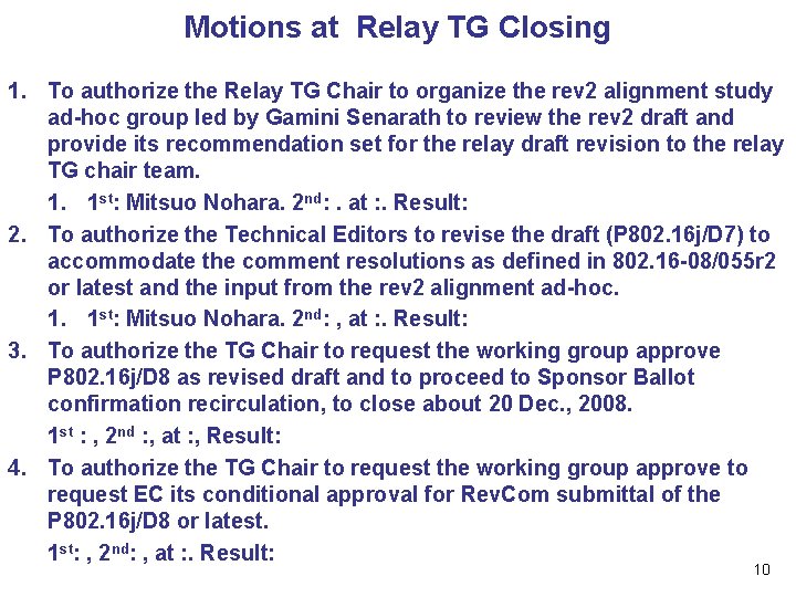 Motions at Relay TG Closing 1. To authorize the Relay TG Chair to organize