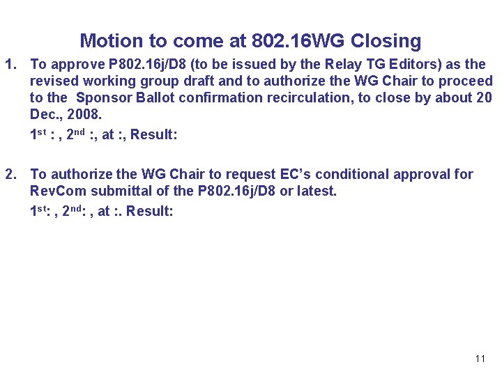 Motion to come at 802. 16 WG Closing 1. To approve P 802. 16