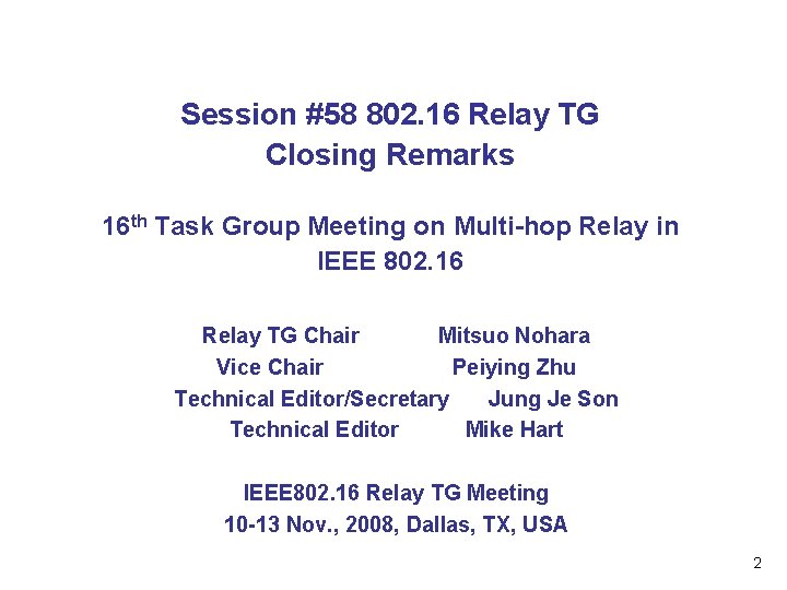 Session #58 802. 16 Relay TG Closing Remarks 16 th Task Group Meeting on