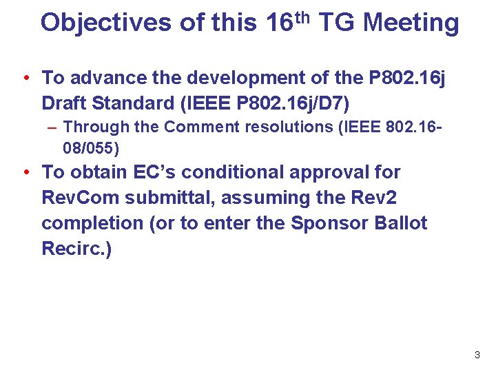 Objectives of this 16 th TG Meeting • To advance the development of the