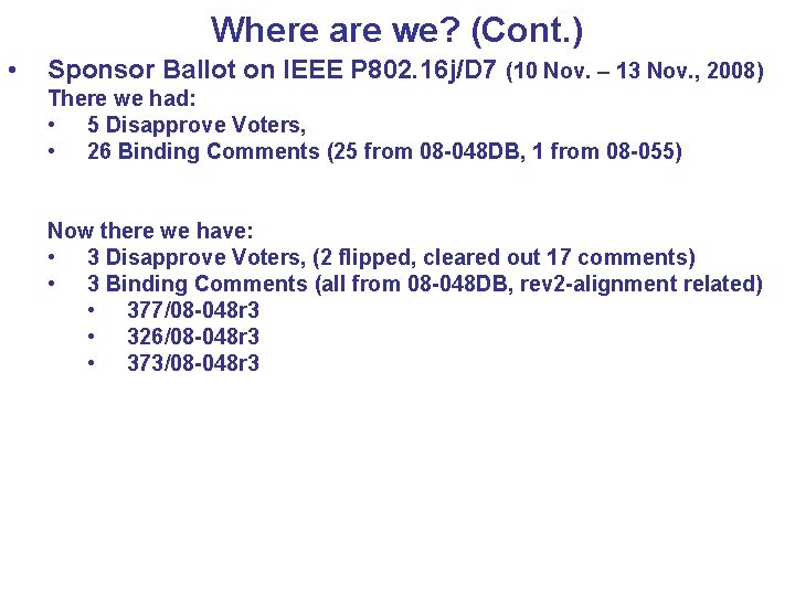 Where are we? (Cont. ) • Sponsor Ballot on IEEE P 802. 16 j/D