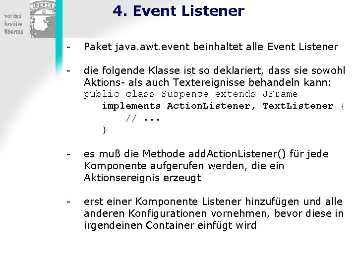 4. Event Listener - Paket java. awt. event beinhaltet alle Event Listener - die
