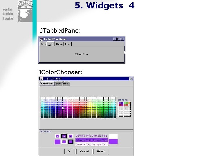 5. Widgets 4 JTabbed. Pane: JColor. Chooser: 