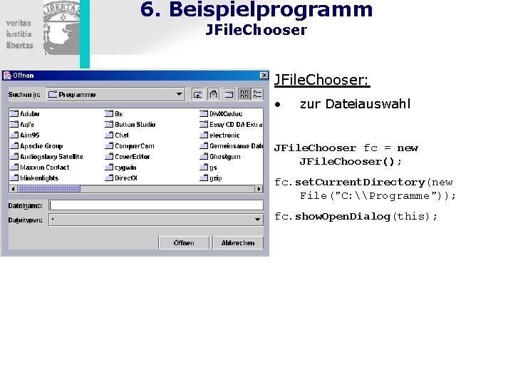 6. Beispielprogramm JFile. Chooser: • zur Dateiauswahl JFile. Chooser fc = new JFile. Chooser();