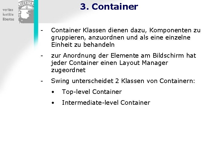 3. Container - Container Klassen dienen dazu, Komponenten zu gruppieren, anzuordnen und als eine