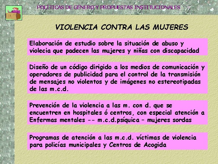 POLÍTICAS DE GÉNERO Y PROPUESTAS INSTITUCIONALES VIOLENCIA CONTRA LAS MUJERES Elaboración de estudio sobre