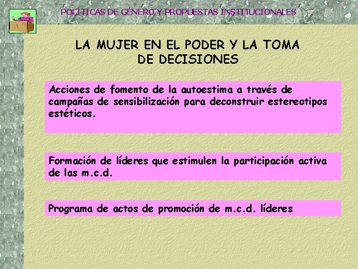 POLÍTICAS DE GÉNERO Y PROPUESTAS INSTITUCIONALES LA MUJER EN EL PODER Y LA TOMA