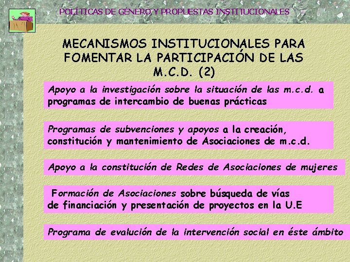 POLÍTICAS DE GÉNERO Y PROPUESTAS INSTITUCIONALES MECANISMOS INSTITUCIONALES PARA FOMENTAR LA PARTICIPACIÓN DE LAS