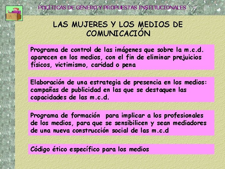 POLÍTICAS DE GÉNERO Y PROPUESTAS INSTITUCIONALES LAS MUJERES Y LOS MEDIOS DE COMUNICACIÓN Programa