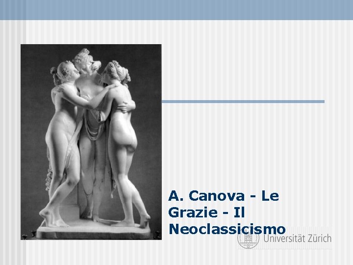 A. Canova - Le Grazie - Il Neoclassicismo 