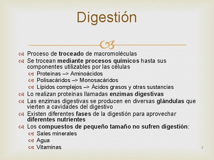 Digestión Proceso de troceado de macromoléculas Se trocean mediante procesos químicos hasta sus componentes