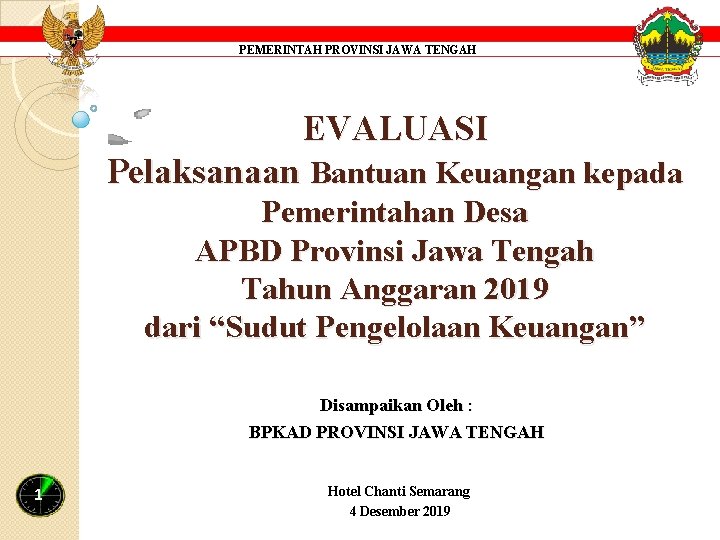 PEMERINTAH PROVINSI JAWA TENGAH EVALUASI Pelaksanaan Bantuan Keuangan kepada Pemerintahan Desa APBD Provinsi Jawa