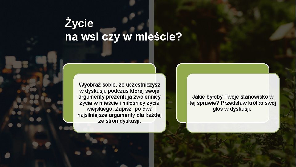 Życie na wsi czy w mieście? Wyobraź sobie, że uczestniczysz w dyskusji, podczas której