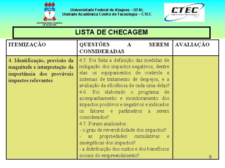 Universidade Federal de Alagoas – UFAL Unidade Acadêmica Centro de Tecnologia – CTEC LISTA
