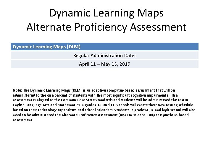 Dynamic Learning Maps Alternate Proficiency Assessment Dynamic Learning Maps (DLM) Regular Administration Dates April