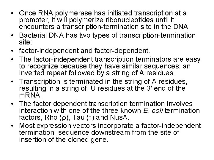  • Once RNA polymerase has initiated transcription at a promoter, it will polymerize