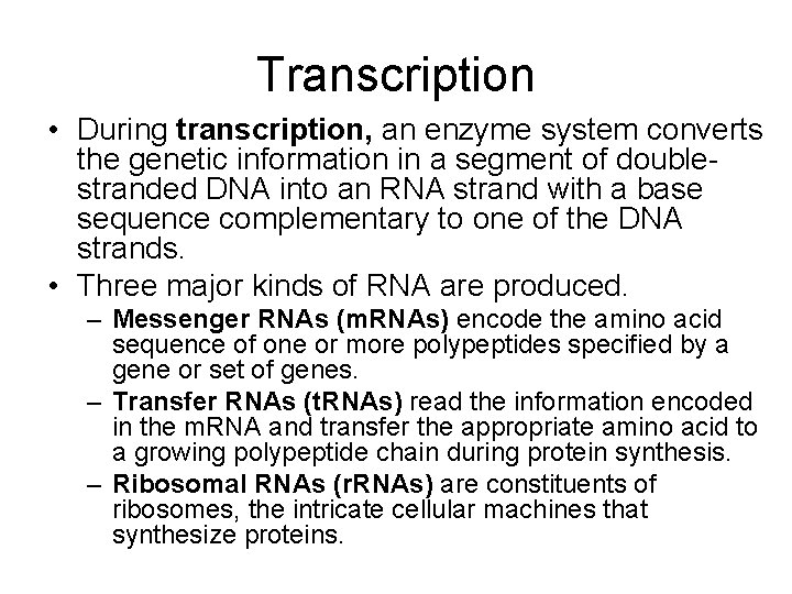 Transcription • During transcription, an enzyme system converts the genetic information in a segment