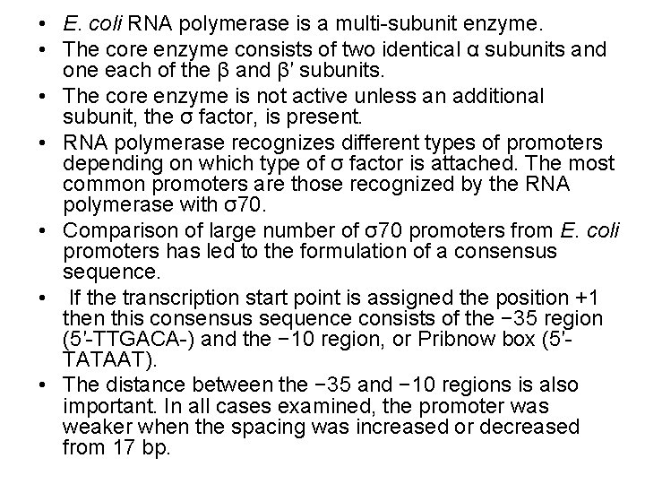  • E. coli RNA polymerase is a multi-subunit enzyme. • The core enzyme