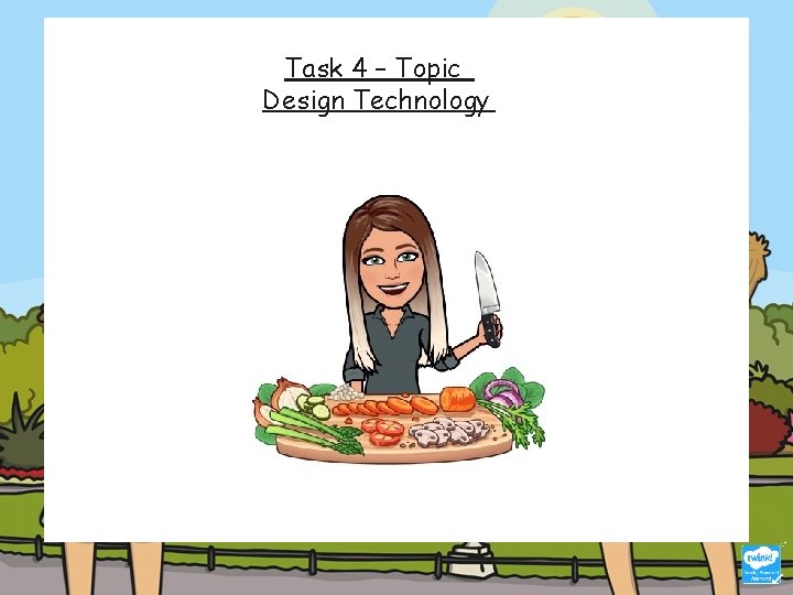 Task 4 – Topic Design Technology 