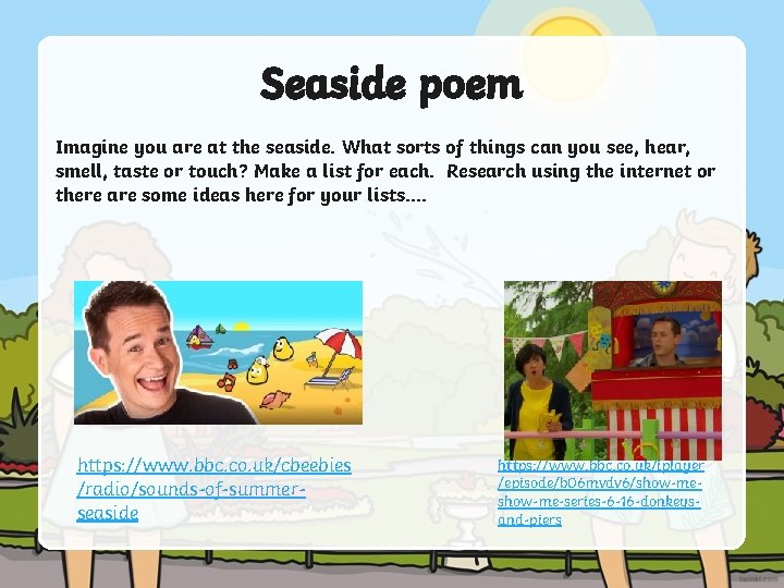 Seaside poem Imagine you are at the seaside. What sorts of things can you