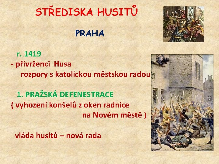 STŘEDISKA HUSITŮ PRAHA r. 1419 - přívrženci Husa rozpory s katolickou městskou radou 1.