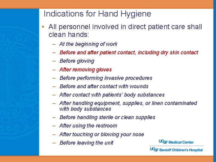 Indications for Hand Hygiene • All personnel involved in direct patient care shall clean