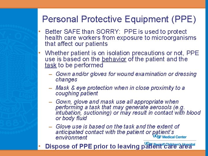 Personal Protective Equipment (PPE) • Better SAFE than SORRY: PPE is used to protect