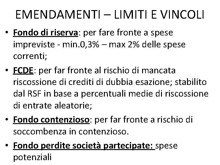 EMENDAMENTI – LIMITI E VINCOLI • Fondo di riserva: per fare fronte a spese