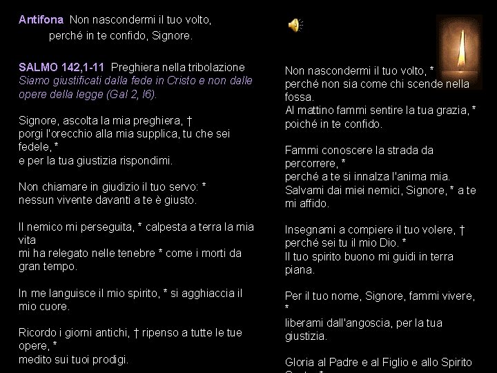 Antifona Non nascondermi il tuo volto, perché in te confido, Signore. SALMO 142, 1