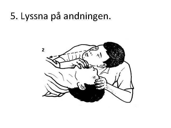 5. Lyssna på andningen. 