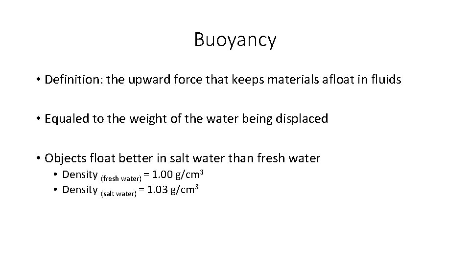 Buoyancy • Definition: the upward force that keeps materials afloat in fluids • Equaled